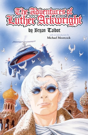 Adventures of Luther Arkwright (2nd edition) - Bryan Talbot