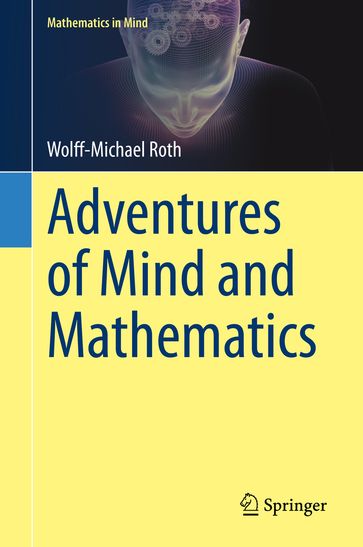 Adventures of Mind and Mathematics - Wolff-Michael Roth