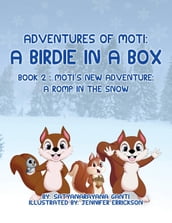 Adventures of Moti: A Birdie in a Box:: Book 2: Moti s New Adventure