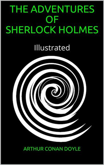 Adventures of Sherlock Holmes - Illustrated - Arthur Conan Doyle