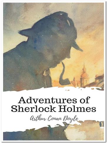 Adventures of Sherlock Holmes - Arthur Conan Doyle