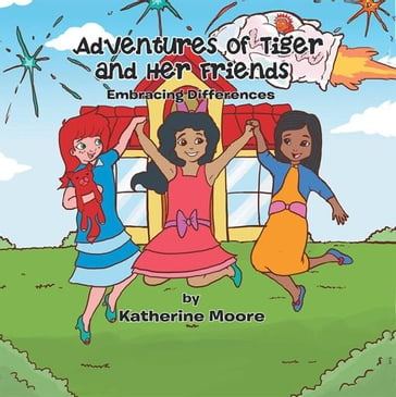 Adventures of Tiger and Her Friends - Katherine Moore