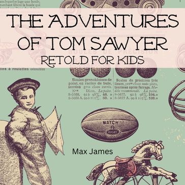 Adventures of Tom Sawyer Retold For Kids, The - Max James