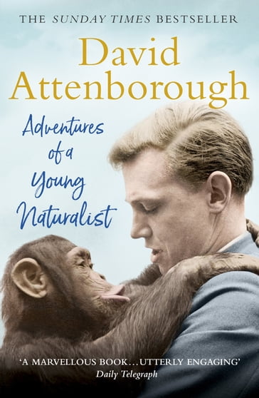 Adventures of a Young Naturalist - Sir David Attenborough