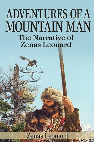 Adventures of a Mountain Man - Zenas Leonard