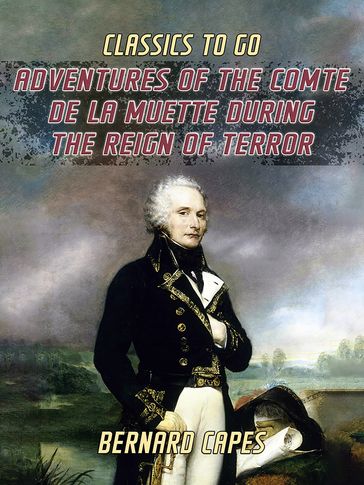 Adventures of the Comte de la Muette During the Reign of Terror - Bernard Capes