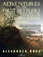 Adventures of the First Settlers on the Oregon or Columbia River, 1810-1813