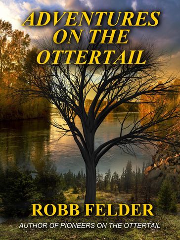 Adventures on the Ottertail - Robb Felder