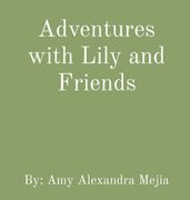 Adventures with Lily and Friends