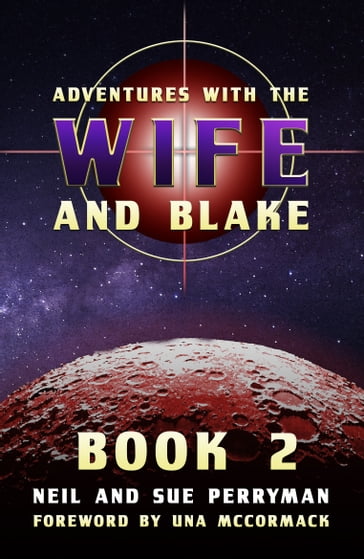 Adventures with the Wife and Blake Book 2: The Avon Years - Neil Perryman - Sue Perryman