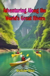 Adventuring Along the World s Great Rivers