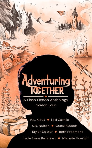 Adventuring Together: A Flash Fiction Anthology - R. L. Klaus - Lexi Castillo - Taylor Docter - Beth Freemont - Michelle Houston - S.R. Nulton - Lacie Evans Reinheart - Grace Routon