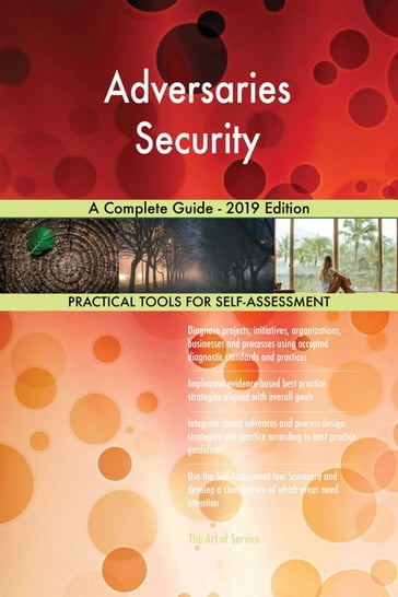 Adversaries Security A Complete Guide - 2019 Edition - Gerardus Blokdyk