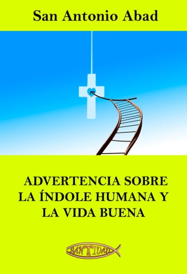 Advertencia sobre la índole humana y la vida buena - San Antonio Abad