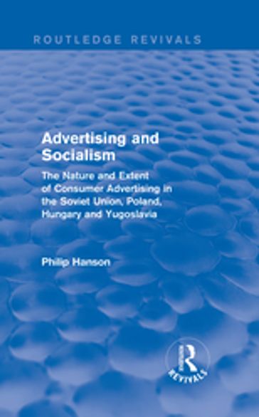 Advertising and socialism: The nature and extent of consumer advertising in the Soviet Union, Poland - Philip Hanson