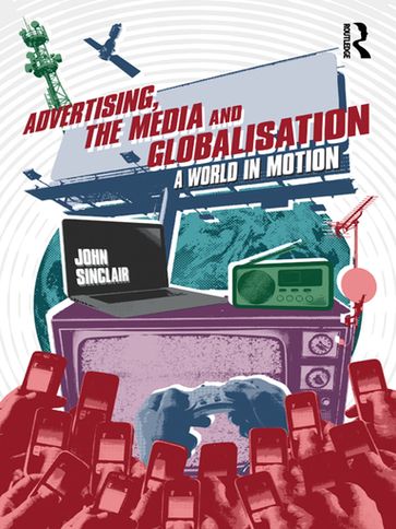 Advertising, the Media and Globalisation - John Sinclair