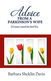 Advice From a Parkinson s Wife: 20 Lessons Learned the Hard Way