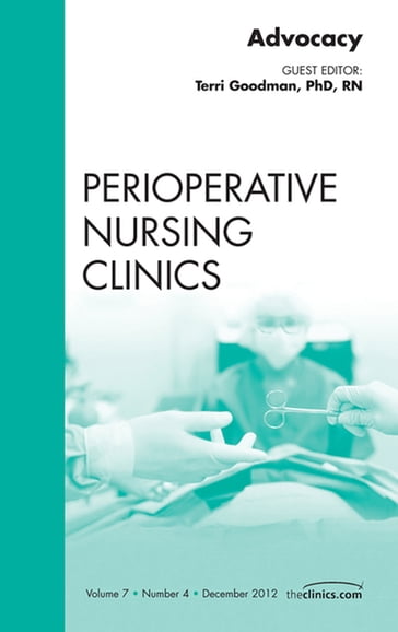 Advocacy, An Issue of Perioperative Nursing Clinics - Terrie Goodman - PhD - rn