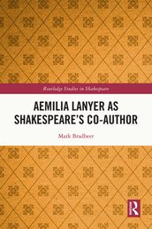 Aemilia Lanyer as Shakespeare s Co-Author