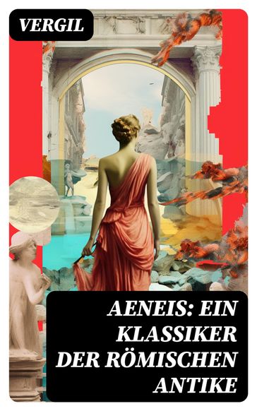 Aeneis: Ein Klassiker der römischen Antike - Vergil