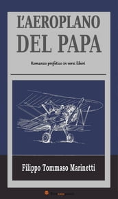 L Aeroplano del Papa - Romanzo profetico in versi liberi