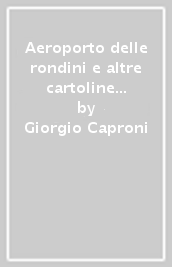 Aeroporto delle rondini e altre cartoline di viaggio