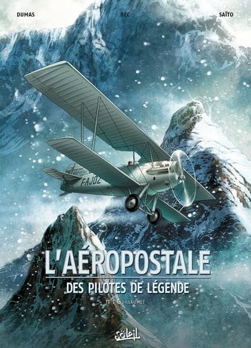 L'Aéropostale - Des pilotes de légende T01 - Christophe Bec - Patrick Dumas