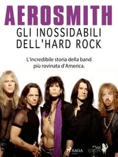 Aerosmith - Gli inossidabili dell hard rock