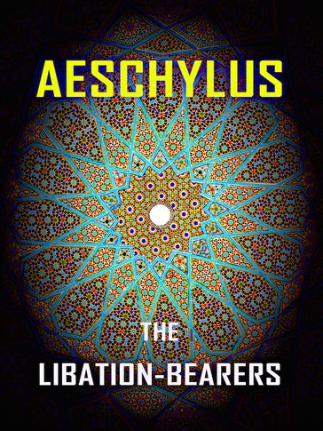 Aeschylus - The Libation-Bearers - Aeschylus