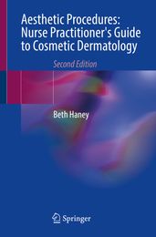 Aesthetic Procedures: Nurse Practitioner s Guide to Cosmetic Dermatology