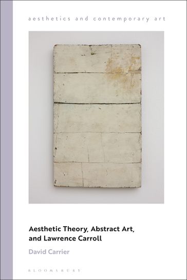 Aesthetic Theory, Abstract Art, and Lawrence Carroll - David Carrier