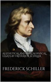 Aesthetical And Philosophical Essays by Frederick Schiller