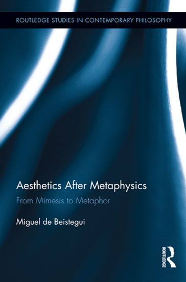 Aesthetics After Metaphysics - Miguel Beistegui