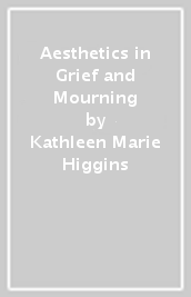 Aesthetics in Grief and Mourning