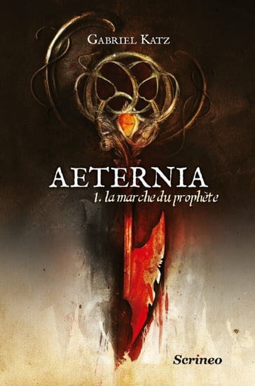 Aeternia - tome 01 - La marche du prophète - Gabriel Katz