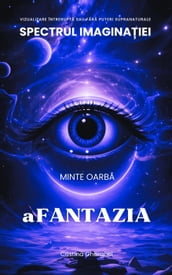 Afantazia: Minte Oarba - Spectrul imaginatiei