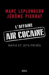 L Affaire Air Cocaïne. Mafia et jets privés