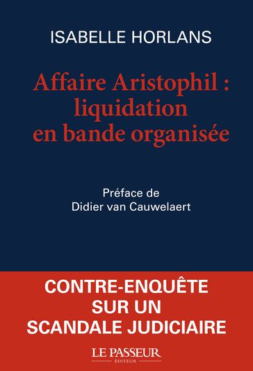 Affaire Aristophil, liquidation en bande organisée - Didier van Cauwelaert - Isabelle Horlans