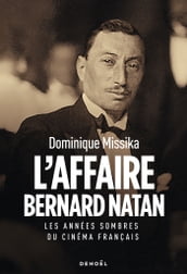 L Affaire Bernard Natan. Les années sombres du cinéma français