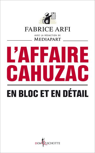 L'Affaire Cahuzac. En bloc et en détail - Fabrice Arfi - Mediapart