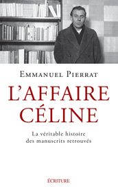 L Affaire Céline - La véritable histoire des manuscrits retrouvés