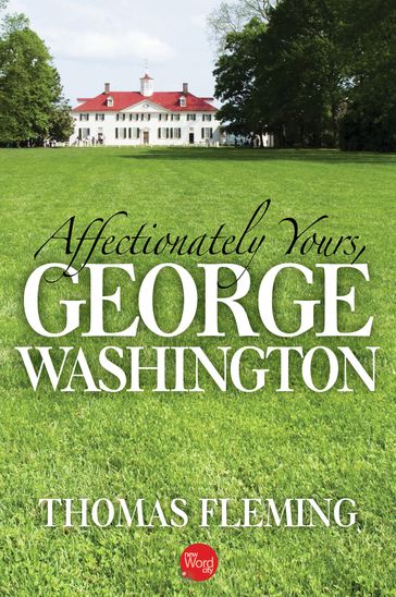 Affectionately Yours, George Washington - Thomas Fleming