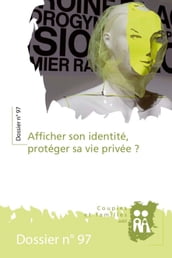 Afficher son identité, protéger sa vie privée?