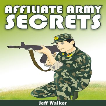 Affiliate Army Secrets - Jeff Walker