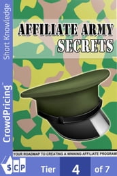 Affiliate Army Secrets: Your Roadmap To Creating A Winning Affiliate Program!