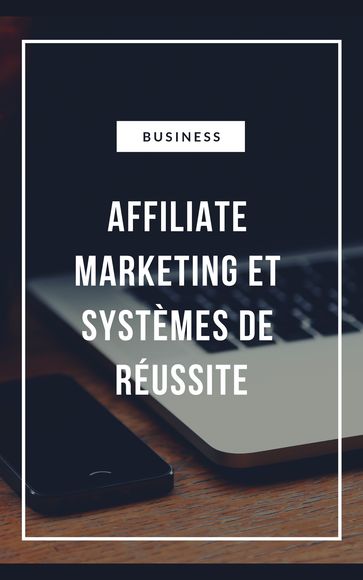 Affiliate Marketing et Systèmes de réussite - steven zedin