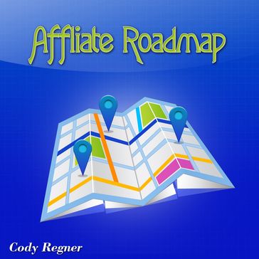 Affiliate Roadmap - Cody Regner
