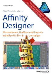 Affinity Designer Praxis Illustrationen, Grafiken und Layouts für Ein- und Umsteiger