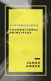 Affirmations: Foundational Principles