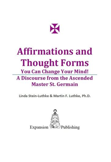 Affirmations and Thought Forms - Linda Stein-Luthke - Ph.D. - Martin F. Luthke